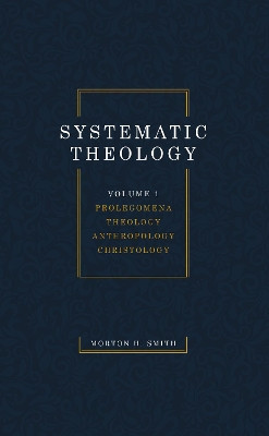 Systematic Theology, Volume One by Morton H Smith 9781532698453