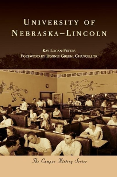 University of Nebraska-Lincoln by Kay Logan Green 9781540225993