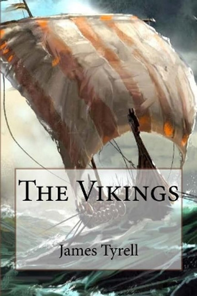 The Vikings: An Introduction to: The Vikings by James Tyrell 9781530506699