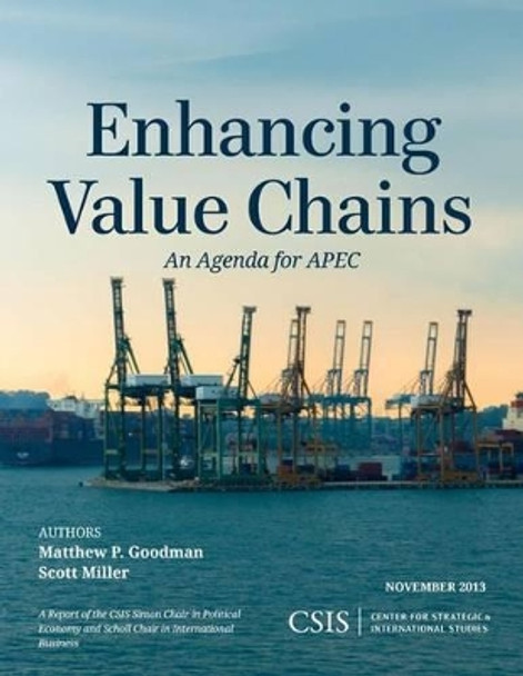 Enhancing Value Chains: An Agenda for APEC by Matthew P. Goodman 9781442227897