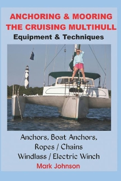 Anchoring & Mooring the Cruising Multihull by Mark Johnson 9781520557410