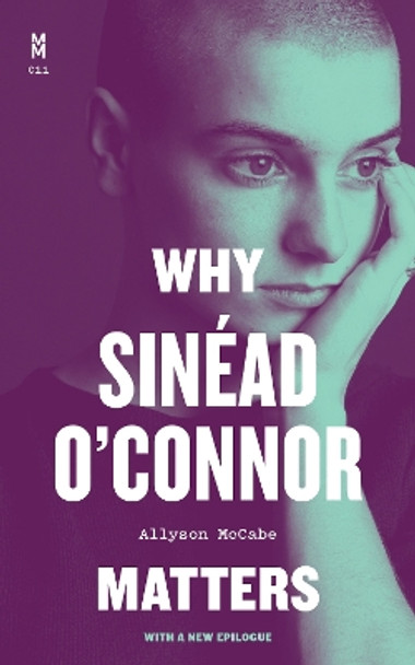 Why Sinéad O'Connor Matters by Allyson McCabe 9781477330739