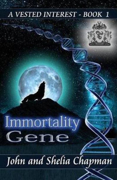Immortality Gene: A Vested Interest by Shelia Chapman 9781511512541