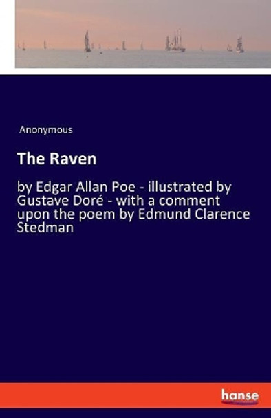 The Raven: by Edgar Allan Poe - illustrated by Gustave Doré - with a comment upon the poem by Edmund Clarence Stedman by Anonymous 9783337742546