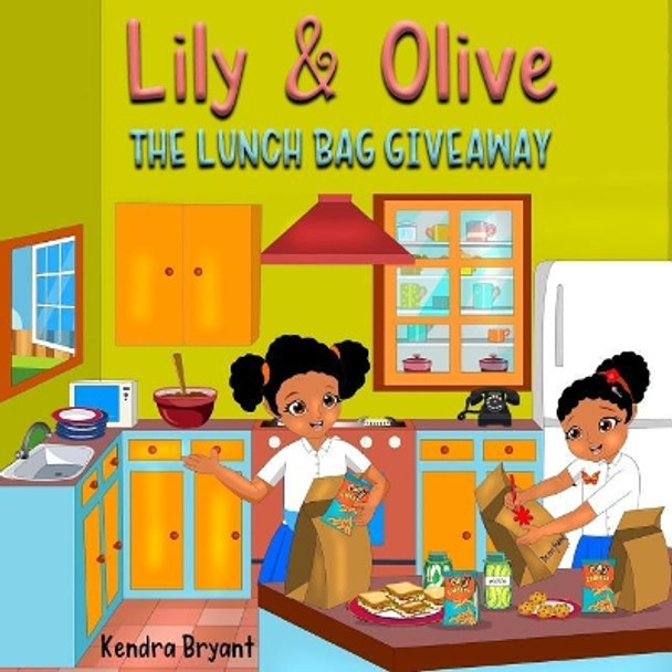 Lily & Olive: The Lunch Bag Giveaway by Kendra Bryant 9781979421621