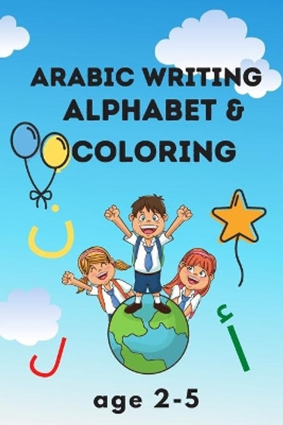 arabic writing alphabet age 2-5: arabic writing alphabet workbook practice for kindergarteners: arabic alphabet for kids workbook / arabic alphabet ... alphabet for kids workbook and PreSchool by Khalid Abibi 9798652126780