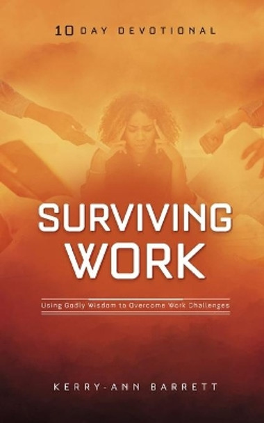 Surviving Work: Using Godly Wisdom to Overcome Work Challenges by Kerry-Ann Barrett 9798656199582