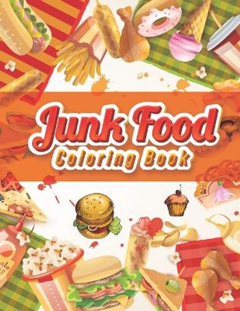 Junk food coloring book: A Junk Food Coloring Book for Adults with Fun, Easy, and Relaxing Coloring Pages (A Coloring Paperback for Adults) by Lunar Sky 9798666294710