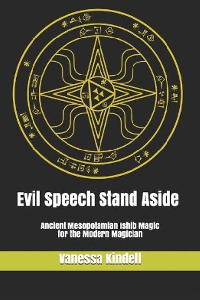 Evil Speech Stand Aside: Ancient Mesopotamian Ishib Magic for the Modern Magician by Vanessa Kindell 9798606323234