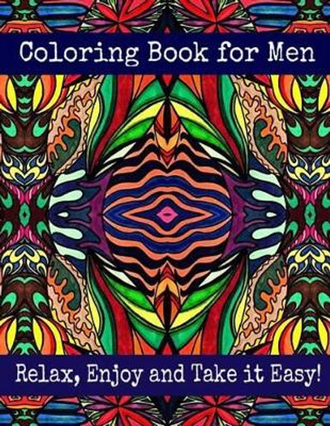 Coloring Book for Men - Relax, Enjoy and Take It Easy: Stress Relieving Designs by Bella Stitt 9781530613410