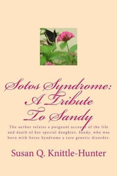 Sotos Syndrome: A Tribute to Sandy by Calvin Hunter 9781494389338