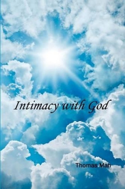Intimacy with God by Thomas Mah 9781497468603