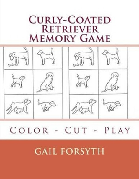 Curly-Coated Retriever Memory Game: Color - Cut - Play by Gail Forsyth 9781514809280