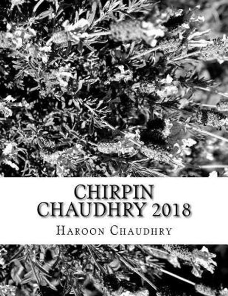 Chirpin Chaudhry 2018: Anthology of Poems by Dr Haroon Rashid Chaudhry 9781986623278