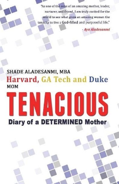 Tenacious: Diary of a Determined Mother by Folashade Aladesanmi 9781987430257