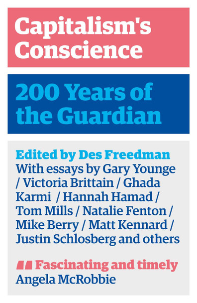 Capitalism's Conscience: 200 Years of the Guardian Des Freedman 9780745343341
