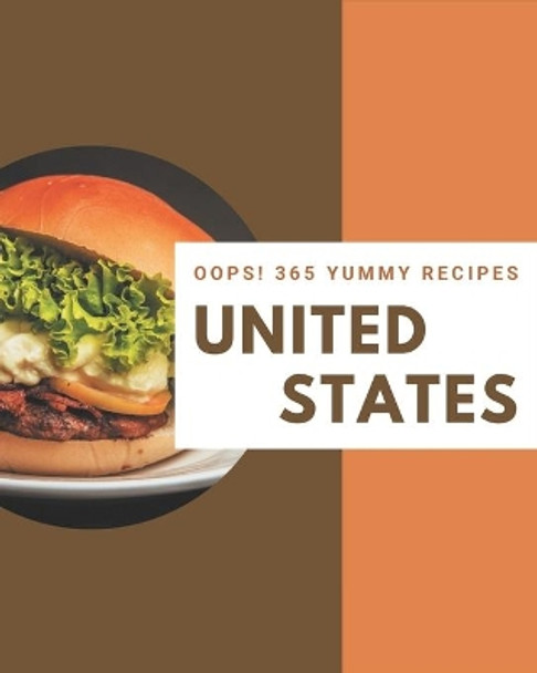 Oops! 365 Yummy United States Recipes: Best Yummy United States Cookbook for Dummies by Ella Carlson 9798681227397