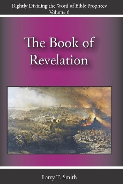 The Book of Revelation by Larry T Smith 9798690790059