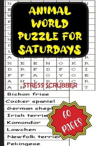 Animal World Puzzle for Saturdays: Stress Scrubber by J Flores Pouerie 9798695363197