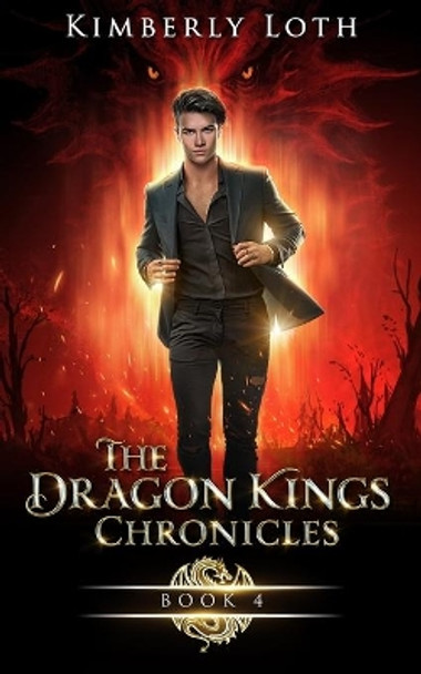 The Dragon Kings Chronicles: Book 4 by Kimberly Loth 9798701753080