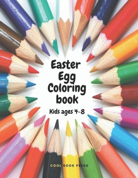 Easter Egg Coloring Book for Kids: 50 Cute Designs, Ages 4-8, Simple Drawings, Large print 8.5 x 11 inches by Coolbook Press 9798705630219