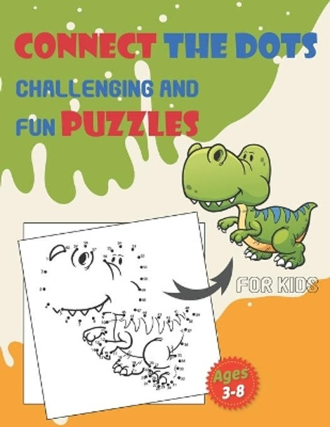 Connect The Dots Challenging And Fun Puzzles For Kids Ages 3-8: Dot To Dot Workbook for Boys And Girls, 100+ Puzzles For Kids 3-5 5-8, Preschoolers and Kindergarten Dot-To-Dot Activity Book by Eight Bats 9798652014476