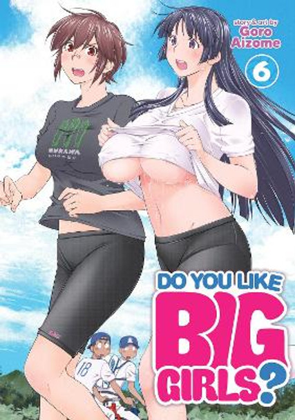 Do You Like Big Girls? Vol. 6 by Goro Aizome