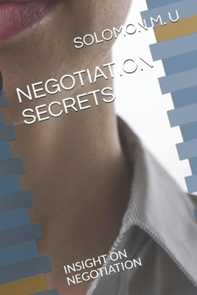 Negotiation Secrets: Insight on Negotiation by Solomon M U 9798685237651