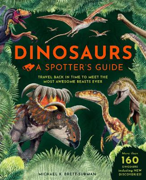 Dinosaurs: A Spotter's Guide by Michael K. Brett-Surman 9781915588227