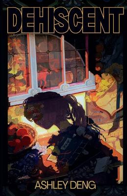Dehiscent by Ashley Deng 9781959790907
