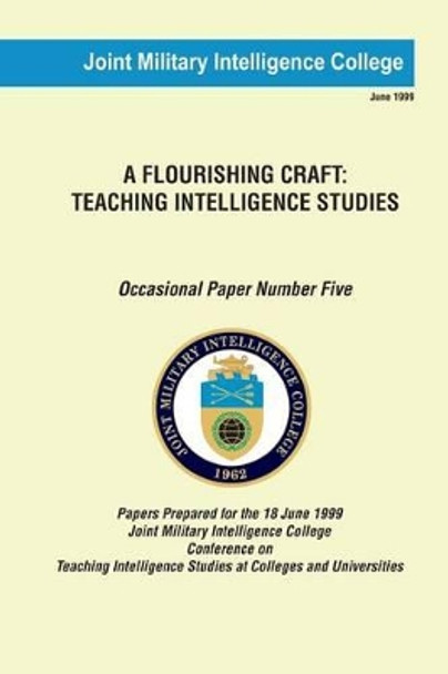 A Flourishing Craft: Teaching Intelligence Studies by Russell G Swenson 9781482729474