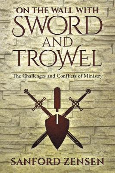 On the Wall with Sword and Trowel by Sanford Zensen 9781532699511