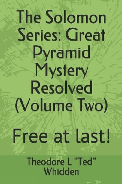 The Solomon Series: Great Pyramid Mystery Resolved (Volume Two): Free at Last! by Joseph a Doc Mathea 9781797726557