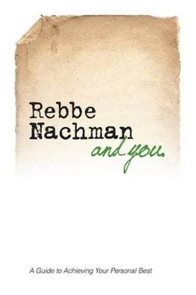 Rebbe Nachman and You: How the wisdom of Rebbe Nachman of Breslov can change your life by Rabbi Chaim Kramer 9781928822653