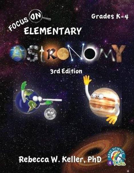 Focus On Elementary Astronomy Student Textbook 3rd Edition (softcover) by Phd Rebecca W Keller 9781941181300