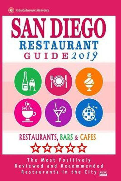 San Diego Restaurant Guide 2019: Best Rated Restaurants in San Diego, California - 500 restaurants, bars and cafes recommended for visitors, 2019 by Andrew K Skogland 9781721105090