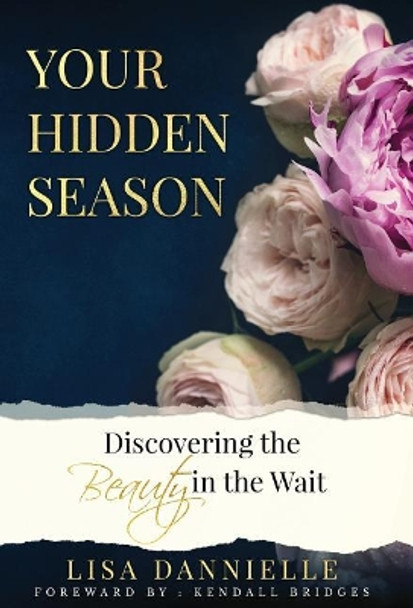 Your Hidden Season: Discovering the Beauty in the Wait by Lisa Dannielle 9781733520119