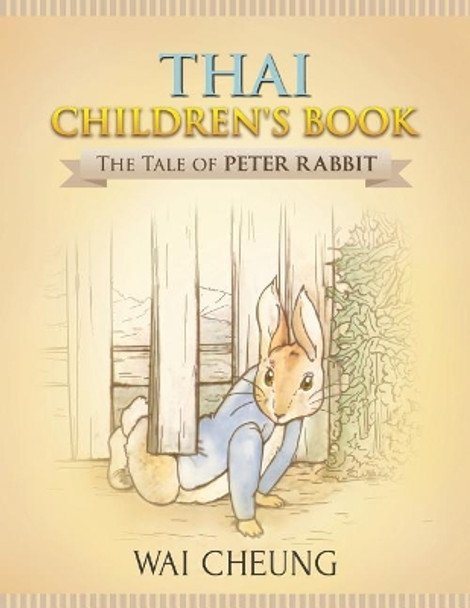 Thai Children's Book: The Tale of Peter Rabbit by Wai Cheung 9781977796431