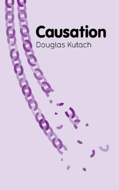 Causation Douglas Kutach (Brown University) 9780745659961