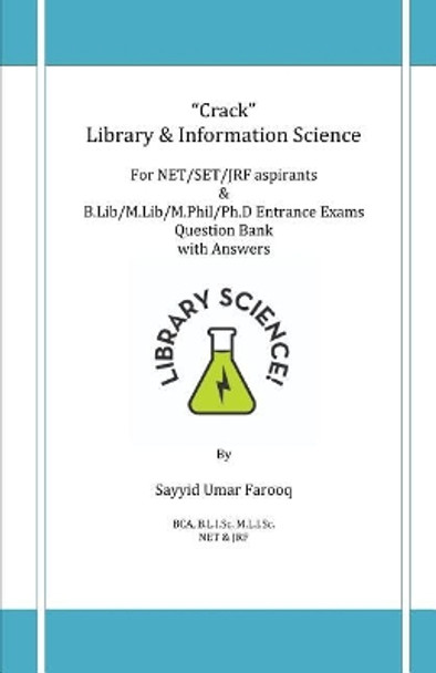 Crack Library & Information Science for Net/Set/Jrf Aspirants & B.Lib/M.Lib/M.Phil/Ph.D Entrance Exams Question Bank with Answers by Sayyid Umar Farooq 9781719930604