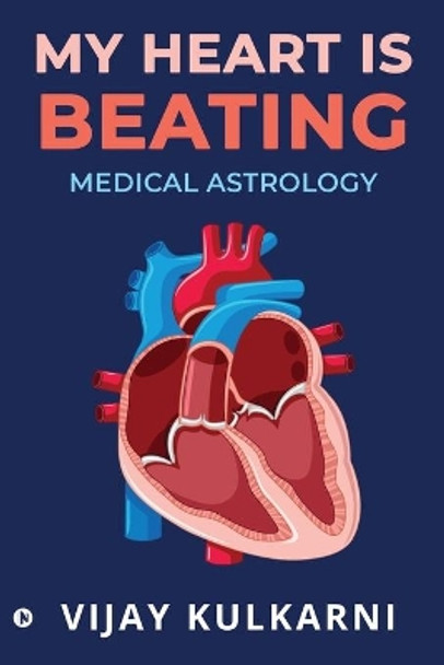 My Heart is Beating: Medical Astrology by Vijay Kulkarni 9781637814543