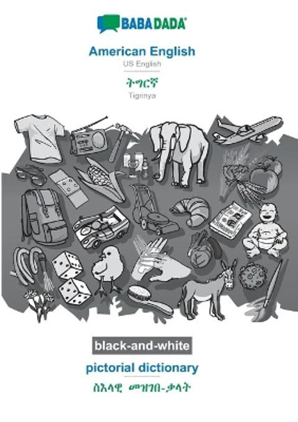 BABADADA black-and-white, American English - Tigrinya (in ge'ez script), pictorial dictionary - visual dictionary (in ge'ez script): US English - Tigrinya (in ge'ez script), visual dictionary by Babadada Gmbh 9783751140355