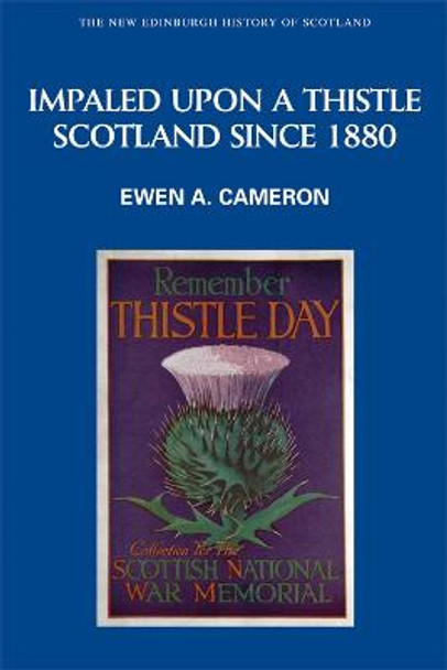 Impaled Upon a Thistle: Scotland Since 1880 by Ewen A. Cameron