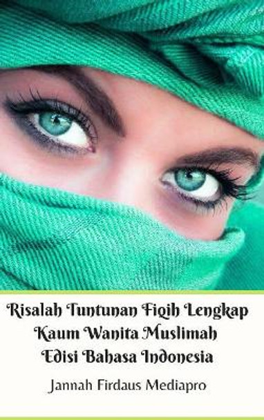 Risalah Tuntunan Fiqih Lengkap Kaum Wanita Muslimah Edisi Bahasa Indonesia Hardcover Version by Jannah Firdaus Mediapro 9780368768361