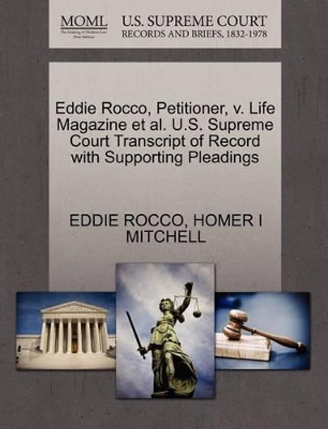 Eddie Rocco, Petitioner, V. Life Magazine et al. U.S. Supreme Court Transcript of Record with Supporting Pleadings by Eddie Rocco 9781270502777