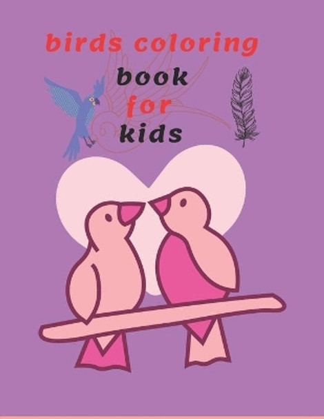 Birds coloring book for kids: I Am Confident.Brave & Beautiful.coloring book for girls and boys.new 2021 by Abdul Raof Albakir 9798743816194