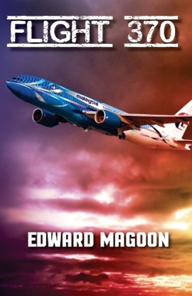 Flight 370 by Edward Magoon 9781507808535