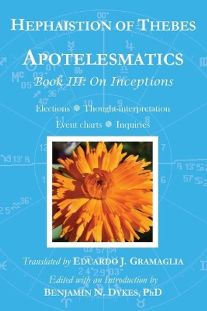 Apotelesmatics Book III: On Inceptions by Hephaistion of Thebes 9781934586402