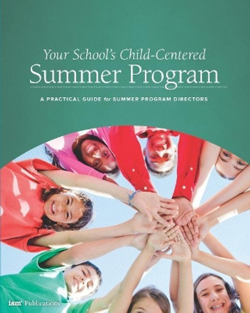 Your School's Child-Centered Summer Program: A Practical Guide for Summer Program Directors by Weldon Burge 9781883627188