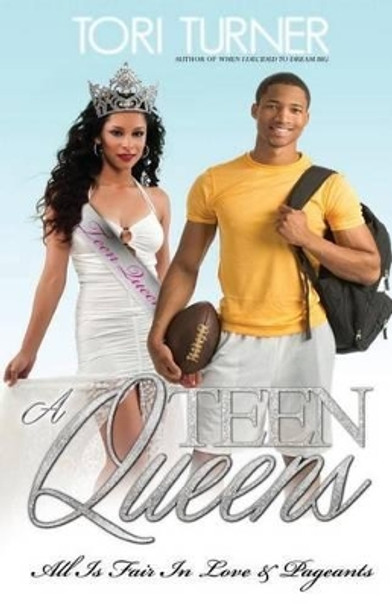 Teen Queens: All Is Fair In Love & Pageants by Tori Turner 9781941906002